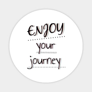 Enjoy Your Journey Magnet